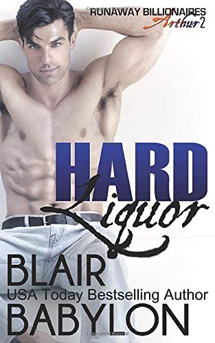 Hard Liquor: Runaway Billionaires: Arthur Duet, Book #2 (Secret Billionaires)