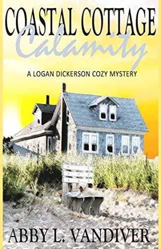 Coastal Cottage Calamity (A Logan Dickerson Cozy Mystery)