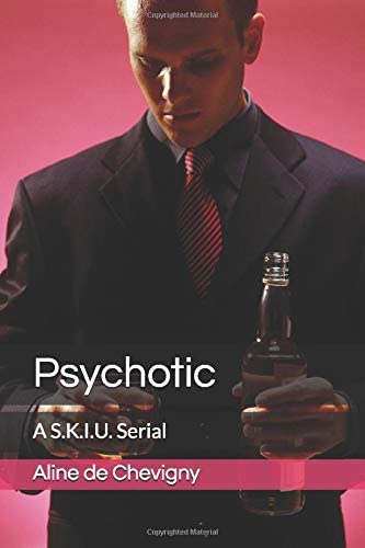 Psychotic: A S.K.I.U. Serial