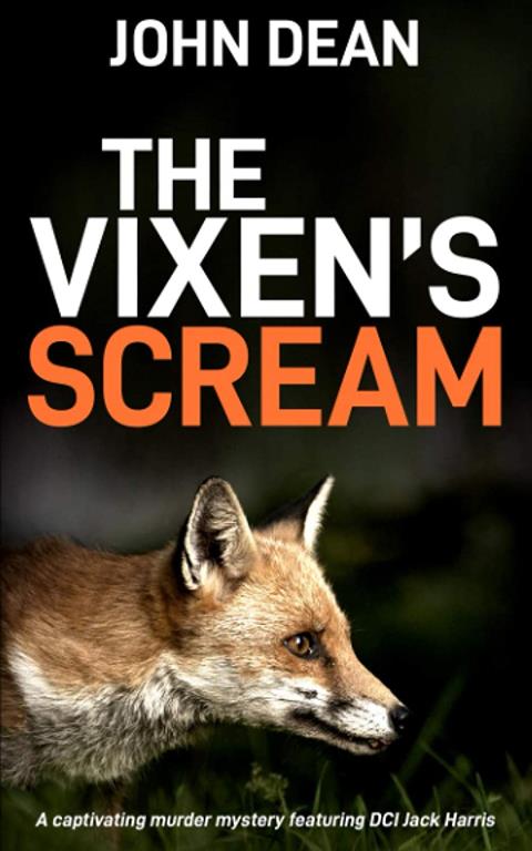 THE VIXEN'S SCREAM: A captivating murder mystery featuring DCI Jack Harris