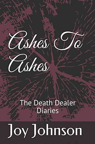 Ashes To Ashes: The Death Dealer Diaries