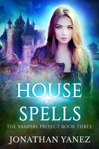 House of Spells: (A Paranormal Urban Fantasy) (The Vampire Project)