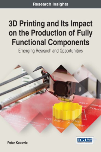 3D Printing and Its Impact on the Production of Fully Functional Components