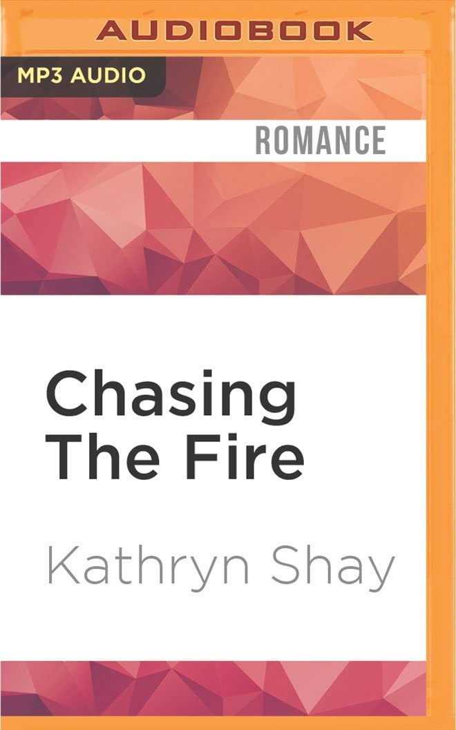 Chasing The Fire (The Firefighter Trilogy)