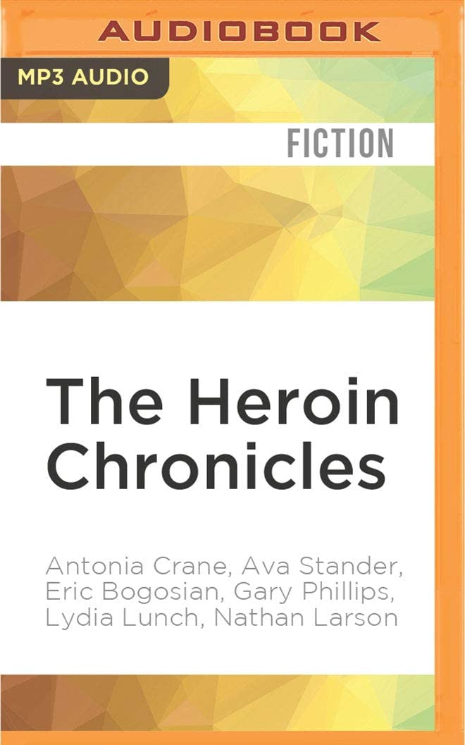 The Heroin Chronicles (Akashic Books: The Drug Chronicles)