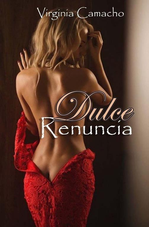 Dulce Renuncia: Primer libro de la Saga Dulce (Volume 1) (Spanish Edition)