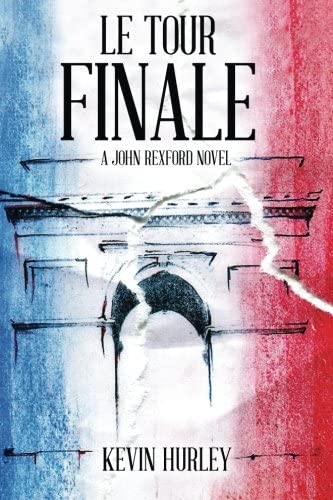 Le Tour Finale: A JOHN REXFORD NOVEL
