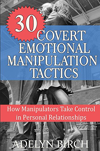 30 Covert Emotional Manipulation Tactics