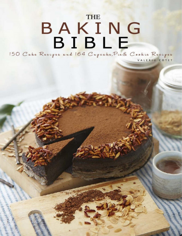The Baking Bible: 150 Cake Recipes and 164 Cupcake, Pie and Cookie Recipes