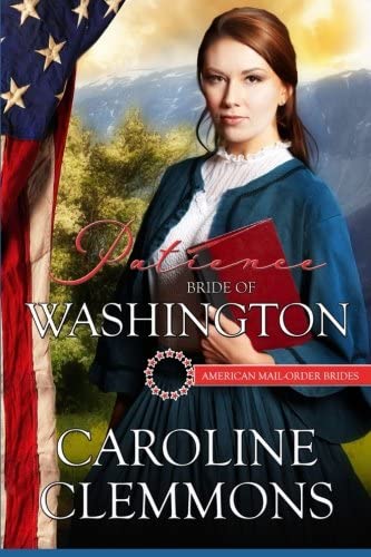 Patience:Bride of Washington (American Mail Order Brides Series) (Volume 42)