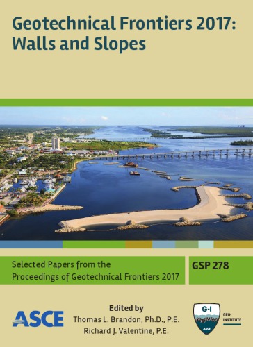 Geotechnical Frontiers 2017. Walls and slopes : selected papers from sessions of Geotechnical Frontiers 2017, March 12-15, 2017, Orlando, Florida