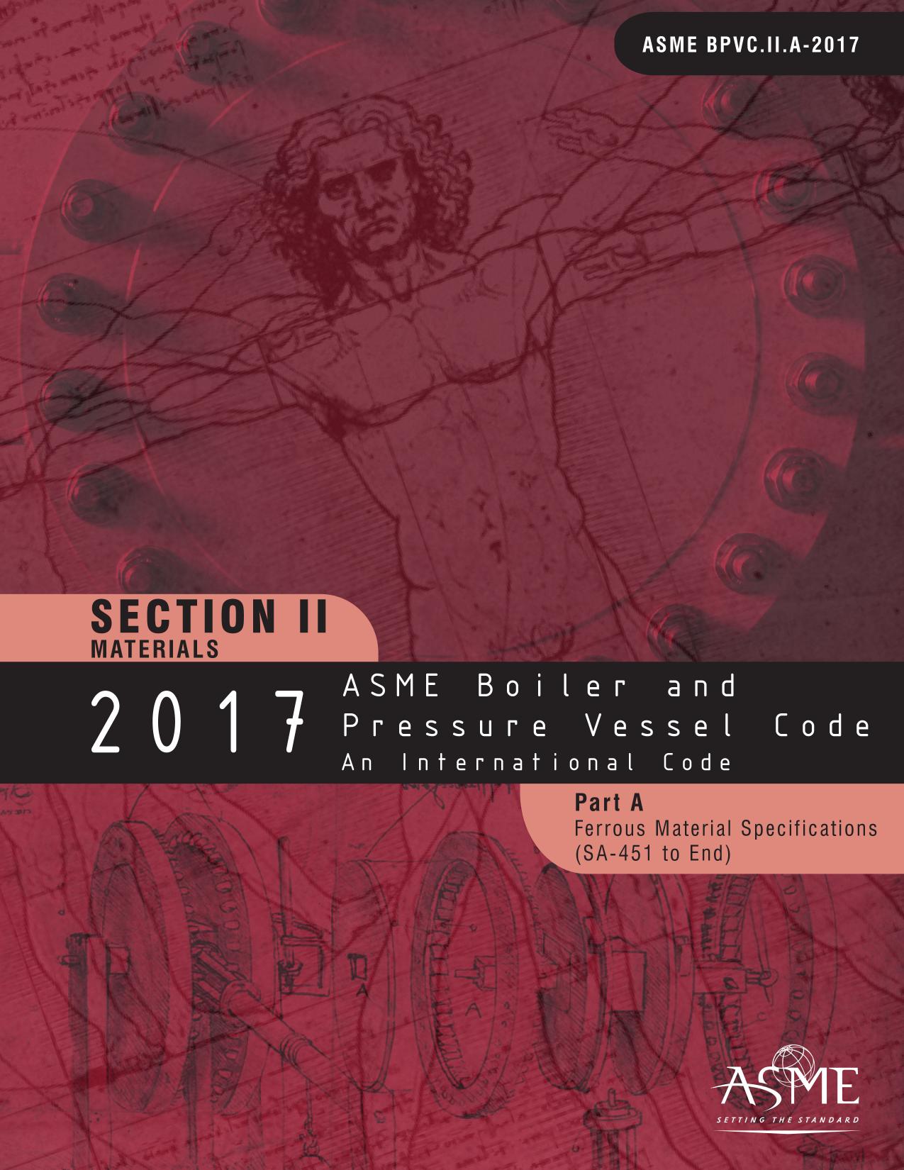 2017 ASME boiler and pressure vessel code. II, Materials. Part A, Ferrous material specifications (Beginning to SA-450) : an international code