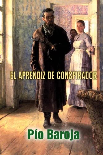 El aprendiz de conspirador (Memorias de un hombre de acci&oacute;n) (Volume 1) (Spanish Edition)