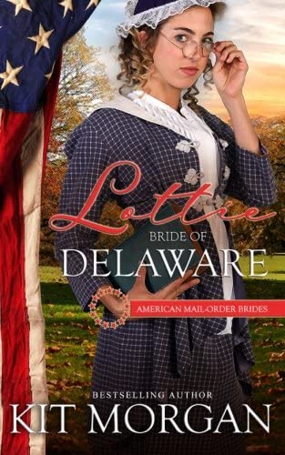 Lottie: Bride of Delaware: American Mail-Order Brides Series Book 1 (American Mail-Order Bride Series) (Volume 1)