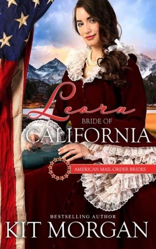 Leora: Bride of California: American Mail-Order Brides Series Book 31 (Volume 31)