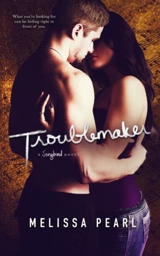 Troublemaker (A Songbird Novel)