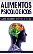 Alimentos psicol&oacute;gicos: Cu&aacute;les potencian o limitan tu mente. (Spanish Edition)