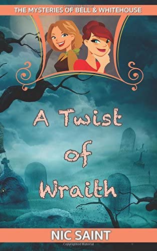 A Twist of Wraith (The Mysteries of Bell &amp; Whitehouse) (Volume 4)