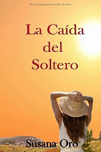 La ca&iacute;da del soltero (Spanish Edition)