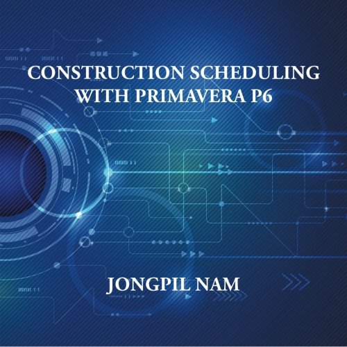 Construction Scheduling with Primavera P6