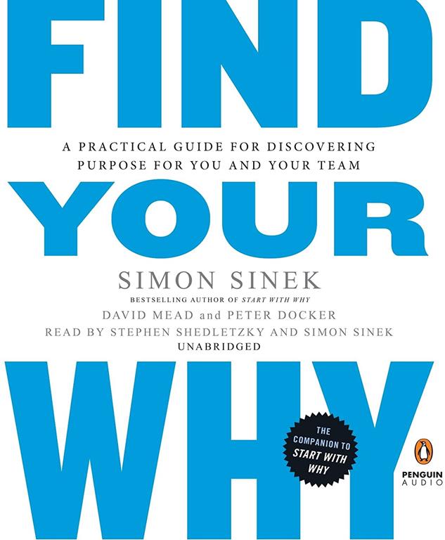 Find Your Why: A Practical Guide for Discovering Purpose for You and Your Team