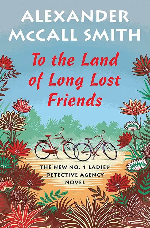 To the Land of Long Lost Friends: No. 1 Ladies' Detective Agency (20) (No. 1 Ladies' Detective Agency Series)