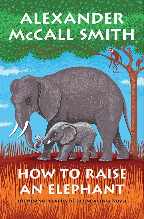 How to Raise an Elephant: No. 1 Ladies' Detective Agency (21) (No. 1 Ladies' Detective Agency Series)