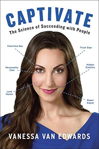 Captivate: The Science of Succeeding with People