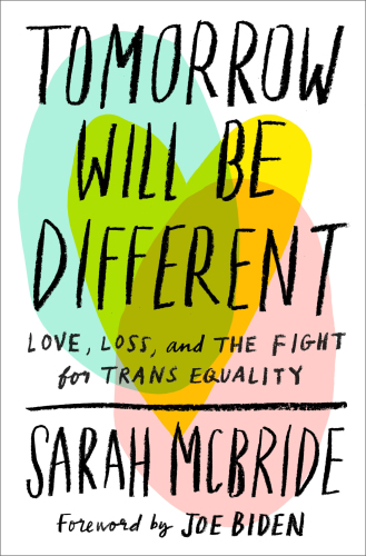 Tomorrow Will Be Different: Love, Loss, and the Fight for Trans Equality