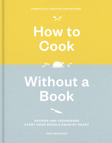 How to Cook Without a Book, Completely Updated and Revised