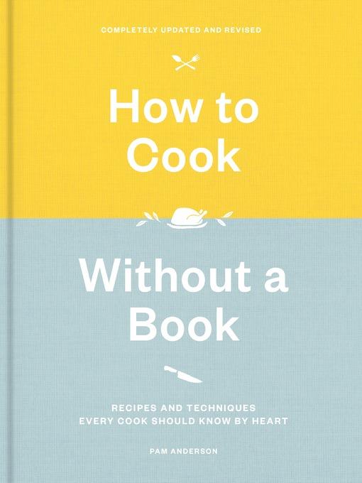 How to Cook Without a Book, Completely Updated and Revised