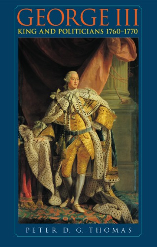 George III : king and politicians, 1760-1770