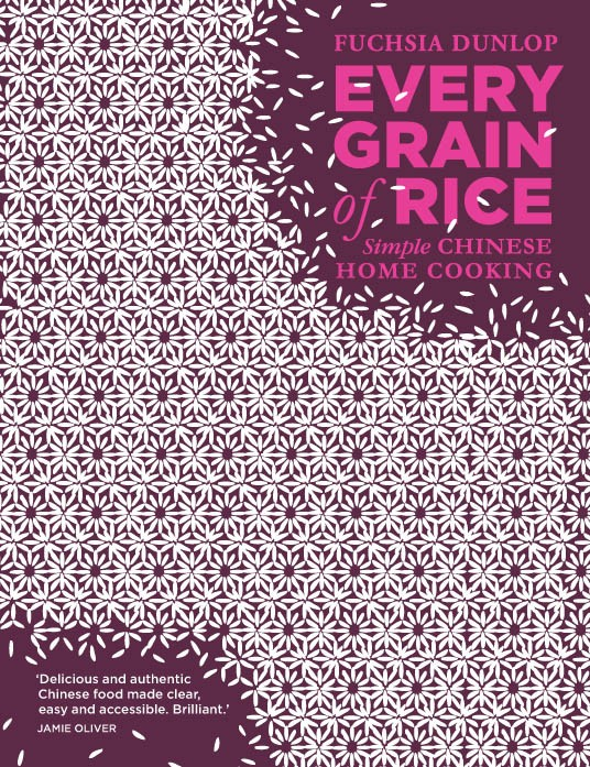 Every Grain of Rice : Simple Chinese Home Cooking.