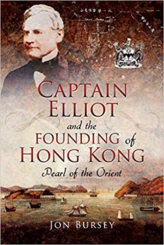 Captain Elliot and the Founding of Hong Kong: Pearl of the Orient