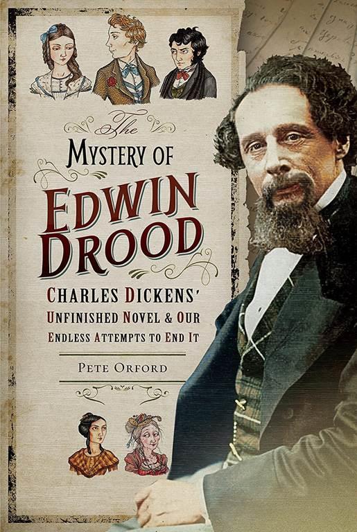 The Mystery of Edwin Drood: Charles Dickens' Unfinished Novel and Our Endless Attempts to End It