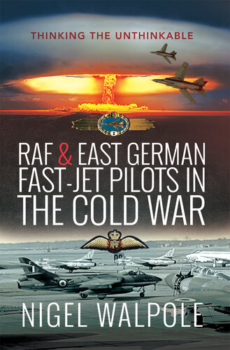 RAF and East German fast-jet pilots in the Cold War : thinking the unthinkable