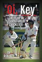 Oi, Key' : tales of a journeyman cricketer