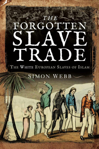 The Forgotten Slave Trade: The hiteuropean slaves of Islam