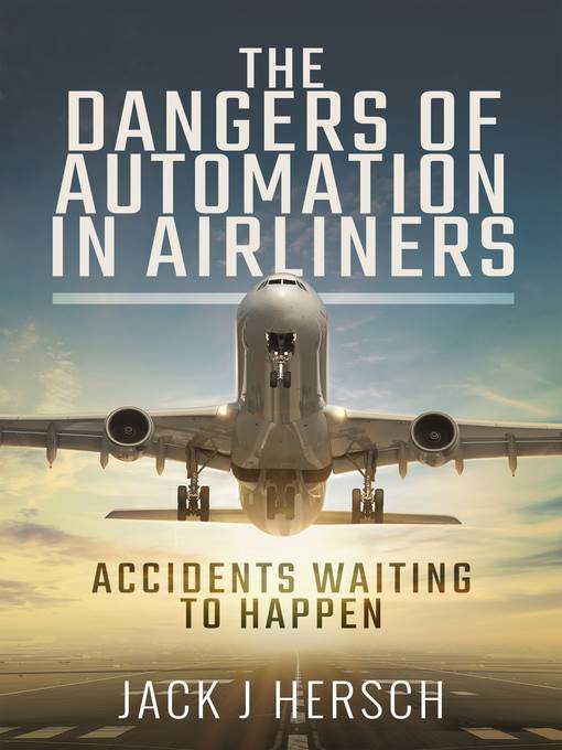 DANGERS OF AUTOMATION IN AIRLINERS : accidents waiting to happen.