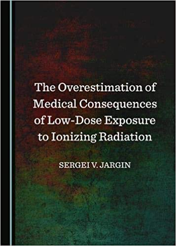 The Overestimation of Medical Consequences of Low-Dose Exposure to Ionizing Radiation