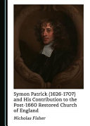 Symon Patrick (1626-1707) and his contribution to the post-1660 restored Church of England