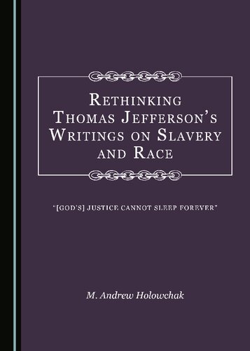 Rethinking Thomas Jefferson� (Tm)S Writings on Slavery and Race