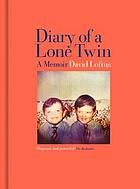 Diary of a Lone Twin : a memoir