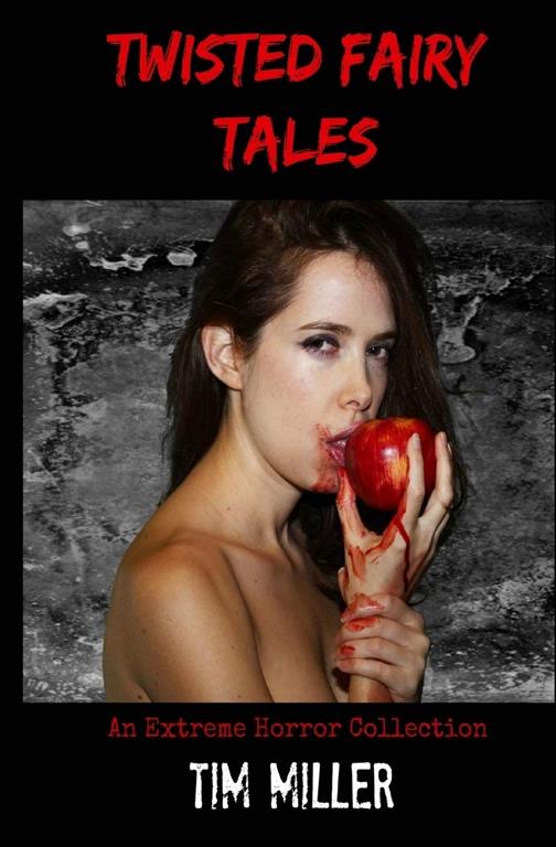 Twisted Fairy Tales: An Extreme Horror Collection