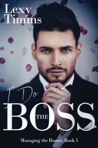 I Do the Boss: Billionaire dark Romance (Managing the Bosses) (Volume 5)