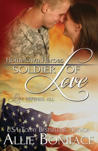 Soldier of Love (Hometown Heroes Series) (Volume 5)