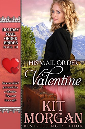 His Mail-Order Valentine (Holiday Mail-Order Brides) (Volume 10)