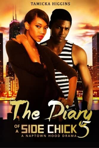 The Diary of a Side Chick 5: A Naptown Hood Drama (Side Chick Diaries) (Volume 5)