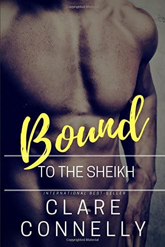 Bound to the Sheikh: An ancient debt. A deathbed promise. A marriage of duty and obligation.
