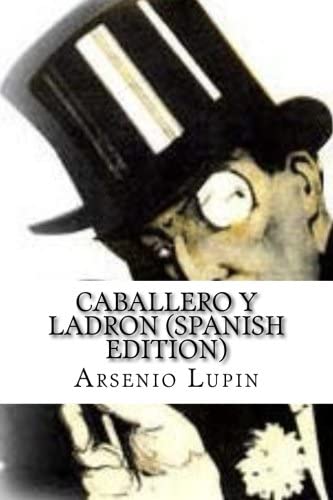 Arsenio Lupin, Caballero y Ladron (Spanish Edition)